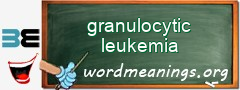 WordMeaning blackboard for granulocytic leukemia